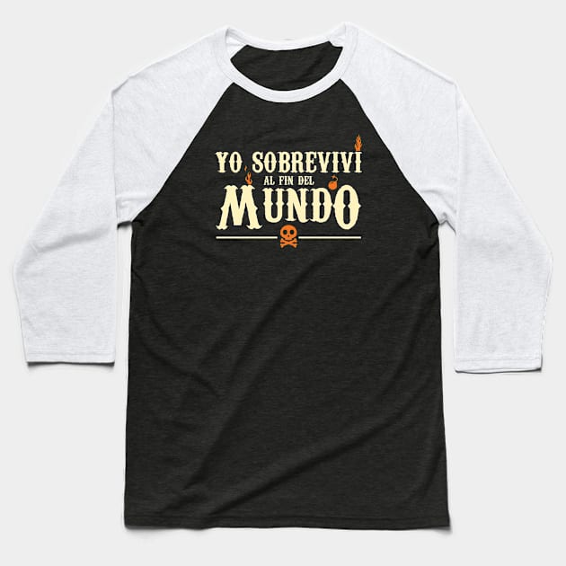 Yo sobreviví al fin del mundo Baseball T-Shirt by AntiStyle